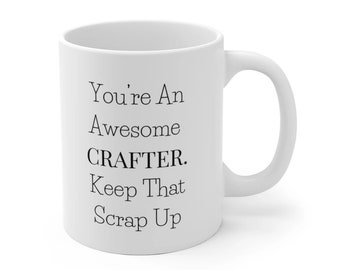 You're An Awesome Crafter - Craft Supplies Funny Coffee Mug Mugs Cup Gift for Crafter Crafters for Her, Wife, Moms, Girlfriend, Women