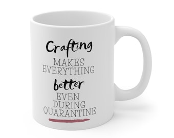 Even During Quarantine - Craft Supplies Funny Coffee Mug Mugs Cup Gift for Crafter Crafters for Her, Wife, Moms, Girlfriend, Women