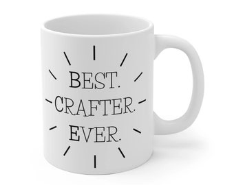 Best. Crafter. Ever. - Craft Supplies Funny Coffee Mug Mugs Cup Gift for Crafter Crafters for Her, Wife, Moms, Girlfriend, Women