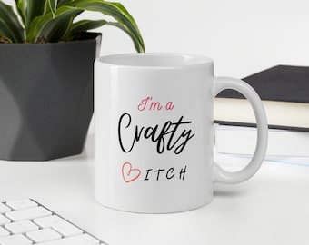 I'm A Crafty Bitch- Craft Supplies Funny Coffee Mug Cup Gift for Crafter Crafters for Her, Wife, Moms, Girlfriend, Women