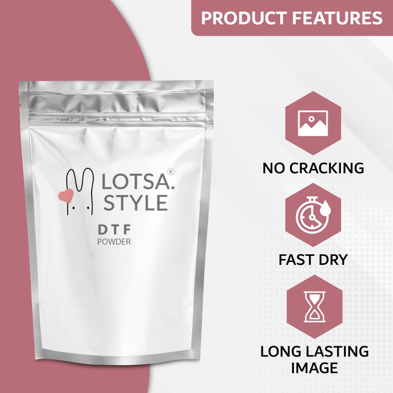 May include: A white bag with a silver zipper and the text "LOTSA. STYLE DTF POWDER" printed on it. The bag is sitting on a pink surface. The image also shows three icons with the text "NO CRACKING", "FAST DRY", and "LONG LASTING IMAGE".