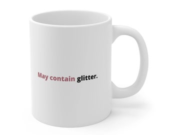 May Contain Glitter. - Craft Supplies Funny Coffee Mug Mugs Cup Gift for Crafter Crafters for Her, Wife, Moms, Girlfriend, Women
