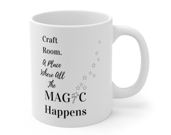 Where All The Magic Happens - Craft Supplies Funny Coffee Mug Mugs Cup Gift for Crafter Crafters for Her, Wife, Moms, Girlfriend, Women
