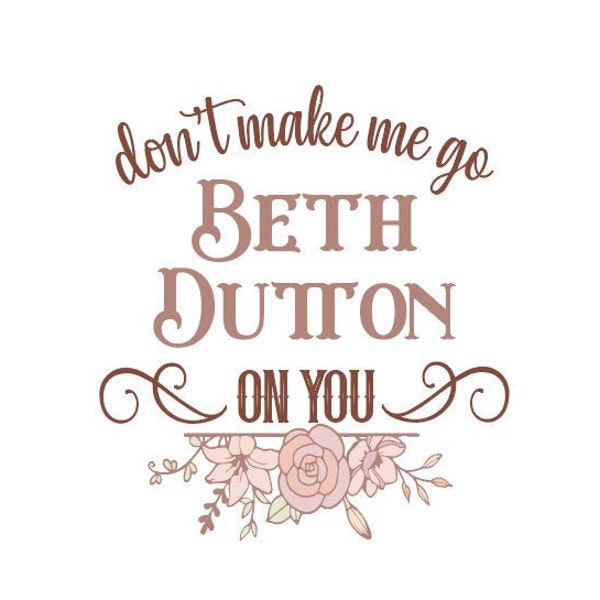 Yellowstone Beth Dutton I am the tornado Texas Farmhouse Country western Farm Ranch t-shirt SVG DXF PNG Zip Vector Digital Download File