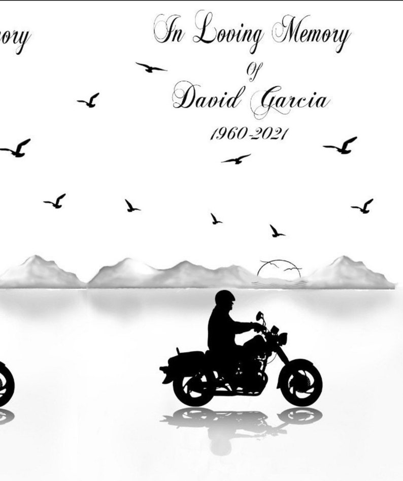 May include: A black and white silhouette of a motorcycle rider driving on a road with mountains in the background. The text "In Loving Memory of David Garcia 1960-2021" is at the top of the image.