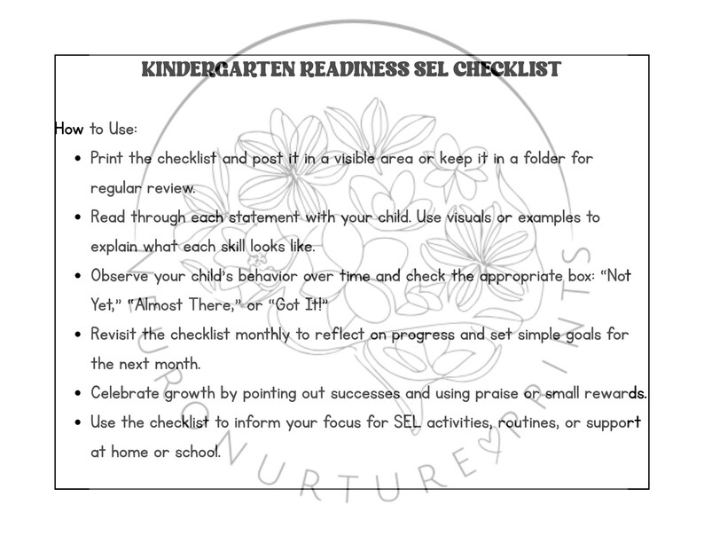 May include: Black and white checklist with the title "Kindergarten Readiness SEL Checklist" and instructions on how to use the checklist. The checklist is designed to help parents and educators track a child's social and emotional development.