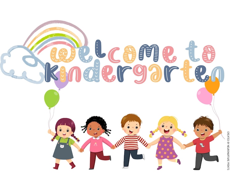 May include: Illustration of five children holding hands and smiling under a rainbow with the text "Welcome to Kindergarten".
