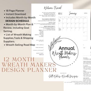 May include: A white planner with the text "Annual Wreath Makers Planner" and a floral design. The planner includes a 12-month design schedule, goal setting, and a list of wreath-making supplies. The words "Welcome, Friend!" are at the top.