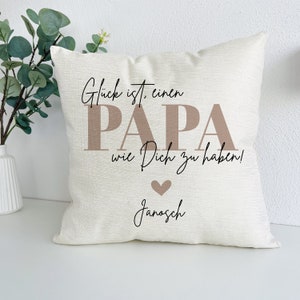 Papa Kissen personalisiert inkl. Füllung 40x40cm, Vatertagsgeschenk, Geschenke zum Vatertag, Geschenk, Papas 1. Vatertag, Glück ist Papa