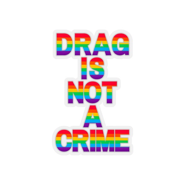 Drag Is Not A Crime Sticker LGBTQ+ Support Trans Rights Gay Pride