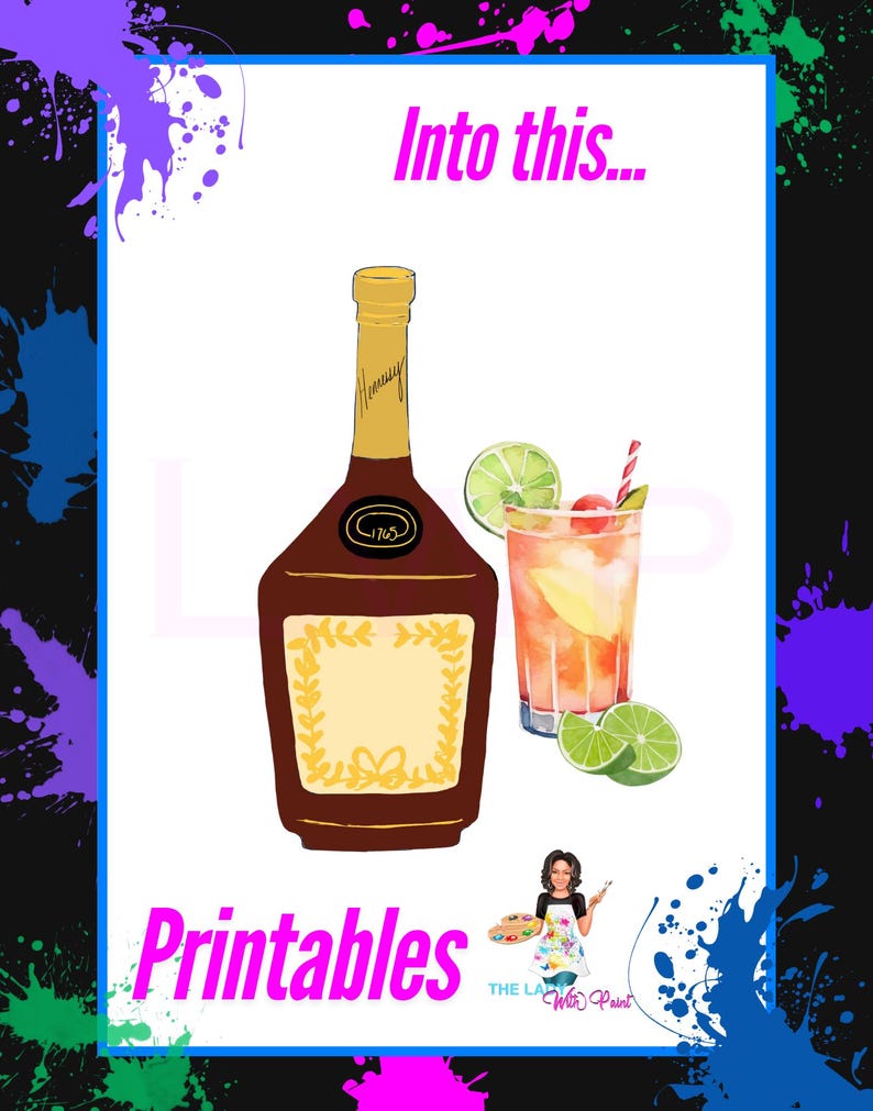 May include: Printable design featuring a bottle of liquor and a cocktail with a lime wedge and a red and white striped straw. The text "Into this..." is at the top of the design and the text "Printables" is at the bottom of the design.