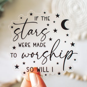 If the Stars Were Made to Worship So Will I Clear Vinyl Sticker || christian stickers christian car decal bible verse stickers faith sticker