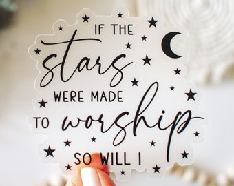 If the Stars Were Made to Worship So Will I Clear Vinyl Sticker || christian stickers christian car decal bible verse stickers faith sticker