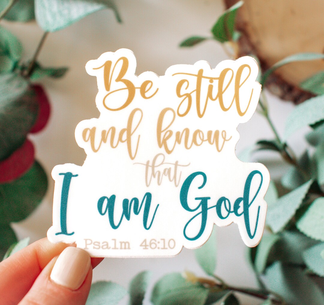 Be Still and Know That I Am God, Psalm 46:10 Vinyl Sticker || Christian ...