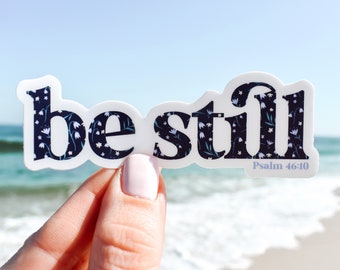 Be Still, Psalm 46:10 Vinyl Sticker || christian stickers christian car decal bible verse stickers faith sticker aesthetic sticker floral
