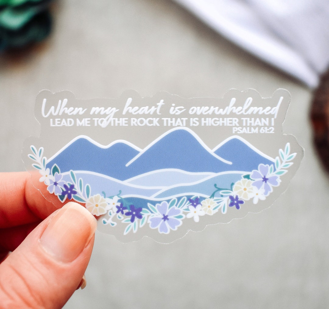 When My Heart Is Overwhelmed Psalm 61 2 Clear Vinyl Sticker