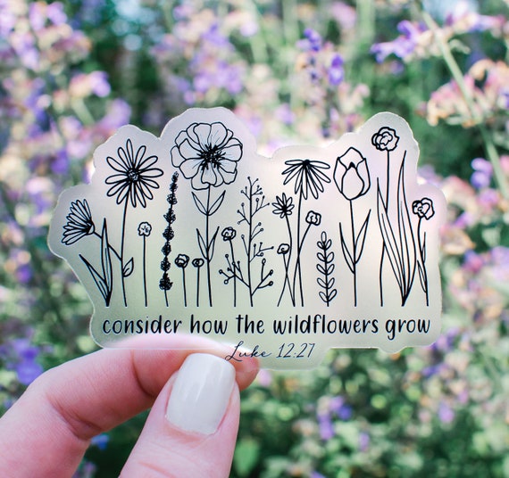 Consider How The Wildflowers Grow - Bible Verse Christian Quote - Bible  Verse - Sticker