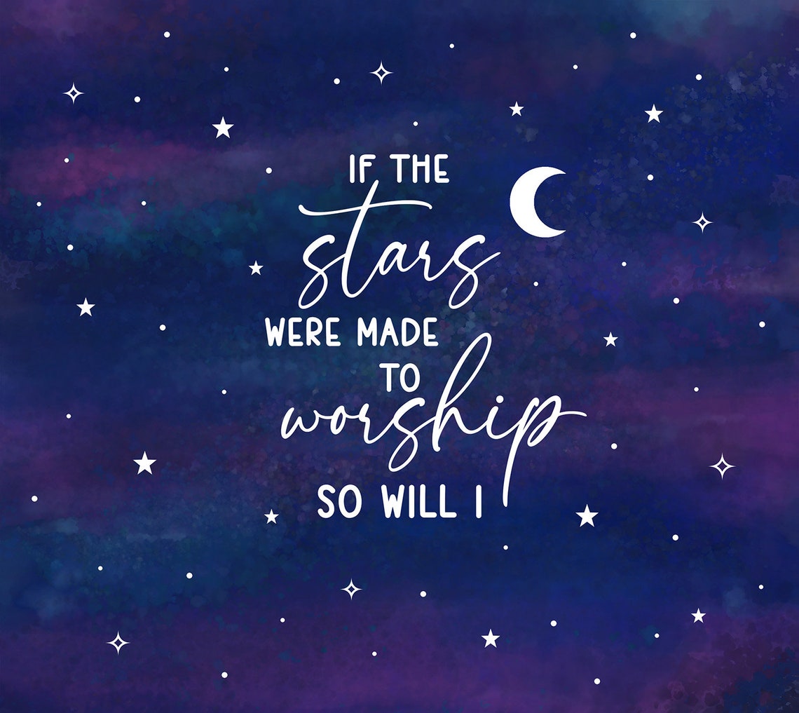 If the Stars Were Made to Worship so Will I Tumbler Psalm | Etsy