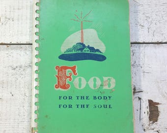 1947 Food for the Body for the Soul Cook Book Vintage Cookbook Moody Bible Institue Old Church Family Meals Dinner Kitchen Baking Recipes