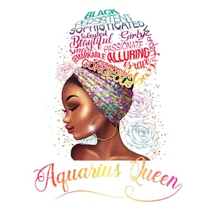 May include: A digital illustration of a Black woman with a colorful head wrap and the words "Black, Persistent, Sophisticated, Talented, Beautiful, Girly, Wonderful, Smart, Passionate, Alluring, Remarkable, Brave, Gorgeous, Sexy" surrounding her head. The words are in a rainbow gradient. The text "Aquarius Queen" is written in a rainbow gradient below the woman's head.