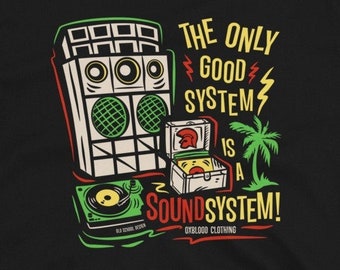 The Only Good System is a Sound System T-Shirt - "Dub" - Reggae & Ska clothing - Boss Sound Rude Boy Shirt