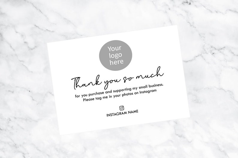 May include: A white thank you card with a gray circle that says "Your logo here". The text "Thank you so much" is written in cursive. The card says "for you purchase and supporting my small business. Please tag me in your photos on Instagram" and includes an Instagram icon and the text "INSTAGRAM NAME".