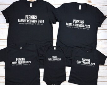 Family Reunion We're Bonding if it Kills Us Shirt, Custom family reunion shirt, Funny family group shirt, Family Shirt, Personalized Shirt