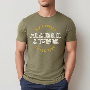 Academic Advisor, Unisex Advisor Shirt, Academic Advisor Gift, Funny Advisor Gift, Tshirt, College Advisor, Academic Gift, College Shirt