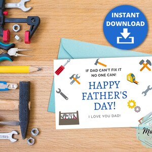 May include: A printable Father's Day card with a blue background and a white card with a toolbox, tools, and the text "If Dad can't fix it no one can! Happy Father's Day! I love you Dad!"