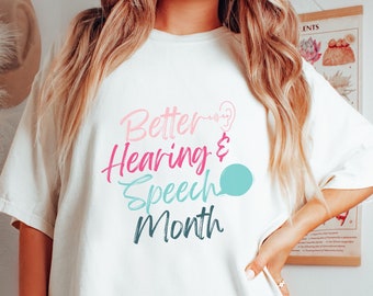 Better Hearing & Speech Month Comfort Colors T-Shirt | Speech Therapy SLP Shirt | Speech Therapist Grad Gift | SLPA Speech Pathologist Tee