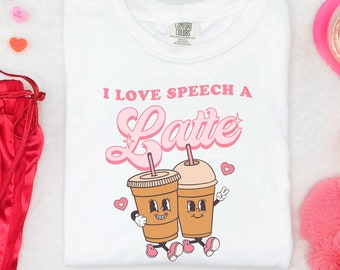 I Love Speech a Latte Comfort Colors T-Shirt | Logopädie Shirt | SLP T-Shirt | SLPA | Valentinstag
