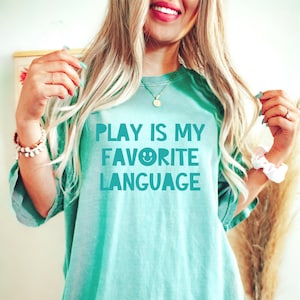 Play Is My Favorite Language Tonal Comfort Colors T-Shirt | Therapist Shirt | Speech Therapy | SLP Tee | Gift | SLPA