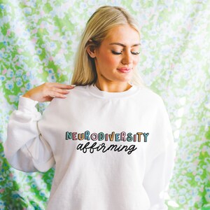Neurodiversity Affirming Crewneck Sweatshirt  | Autism Acceptance Sweatshirt | Neurodiversity Therapist Parent SPED | Autism Mom