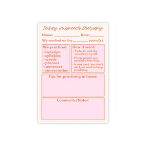 May include: A rectangular, pink and peach-colored speech therapy worksheet. The text "Today in speech therapy" is at the top. It includes sections for name, date, sounds worked on, and practice types. There are also sections for notes and tips.