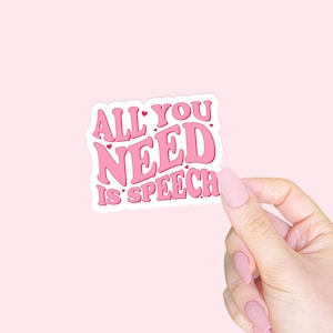 Alles wat je nodig hebt is spraakwaterdichte sticker | SLP-sticker | Spraak SLPA Therapeut Sticker | Communicatie geschenk sticker Valentijnsdag