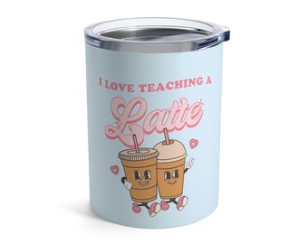 I Love Teaching a Latte 10oz Tumbler | Teacher Tumbler | Teaching Valentine's Day Travel Mug