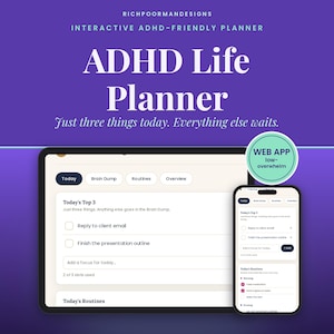 Könnte beinhalten: Ein digitaler ADHD-Lebensplaner auf einem Tablet- und Smartphone-Bildschirm. Die Benutzeroberfläche enthält Registerkarten für Today, Brain Dump, Routines und Overview. Der Text umfasst RICHPOORMANDESIGNS, ADHD Life Planner, Just three things today. Everything else waits und WEB APP low-overwhelm.