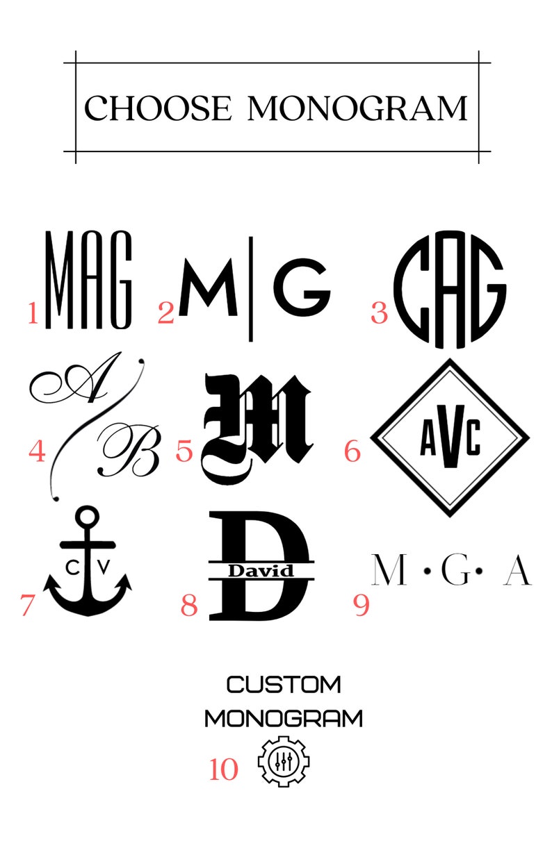 May include: A graphic showing 10 different monogram styles. The styles include classic, script, and modern designs. The text "CHOOSE MONOGRAM" is at the top of the graphic. The text "CUSTOM MONOGRAM" is at the bottom of the graphic.