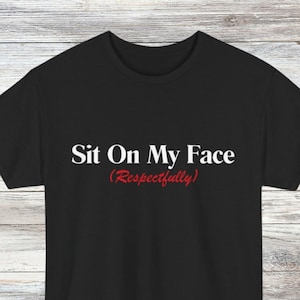 Sit On My Face Graphic T-shirt: Funny Bold Tee