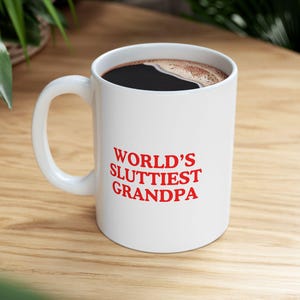 Welten Sluttiest Opa Kaffeetasse Keramik 11 Unze Neuheit Tasse