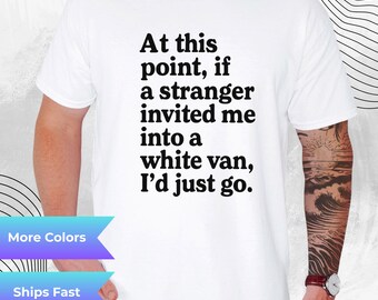 White Van Graphic Tee Sarcastic Meme Unisex Cotton T Shirt