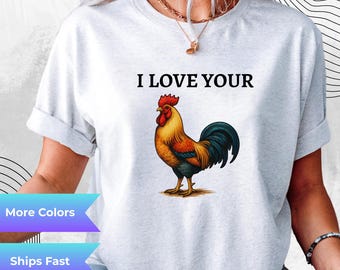 I Love Your Cock Rooster Graphic T Shirt Women Meme Gag Gift Friend