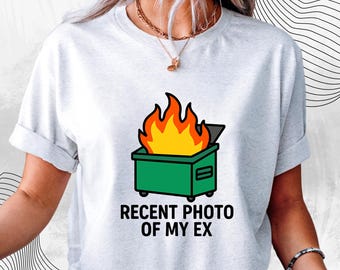 Dumpster Fire Graphic Tee Sarcastic Breakup Humor Unisex Cotton T Shirt