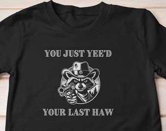 Yeed Your Last Haw Raccoon Graphic Tee Western Unisex Cotton T Shirt