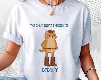 Funny Cat Lover Shirt: "The Only Squat I’m Doin’ Is Diddly" Gym Humor Tee