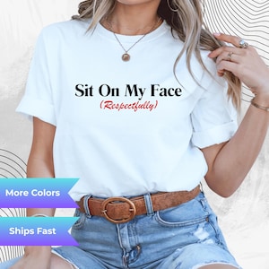 Sit On My Face Respectfully T-Shirt: Funny Meme, Bold Humor