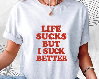 Life Sucks Graphic Tee Sarcastic Womens Unisex Cotton T Shirt