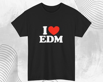 I Heart EDM Graphic Tee Rave Festival Dance Music Unisex Cotton T Shirt