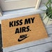 Kiss My Airs Nike Doormat, Shoes Wall Art, Door Mat Birthday Personalized Gift, Air Force 1, Socks, Sneakers Rugs, Mat, Sticker, Luxury, Svg 