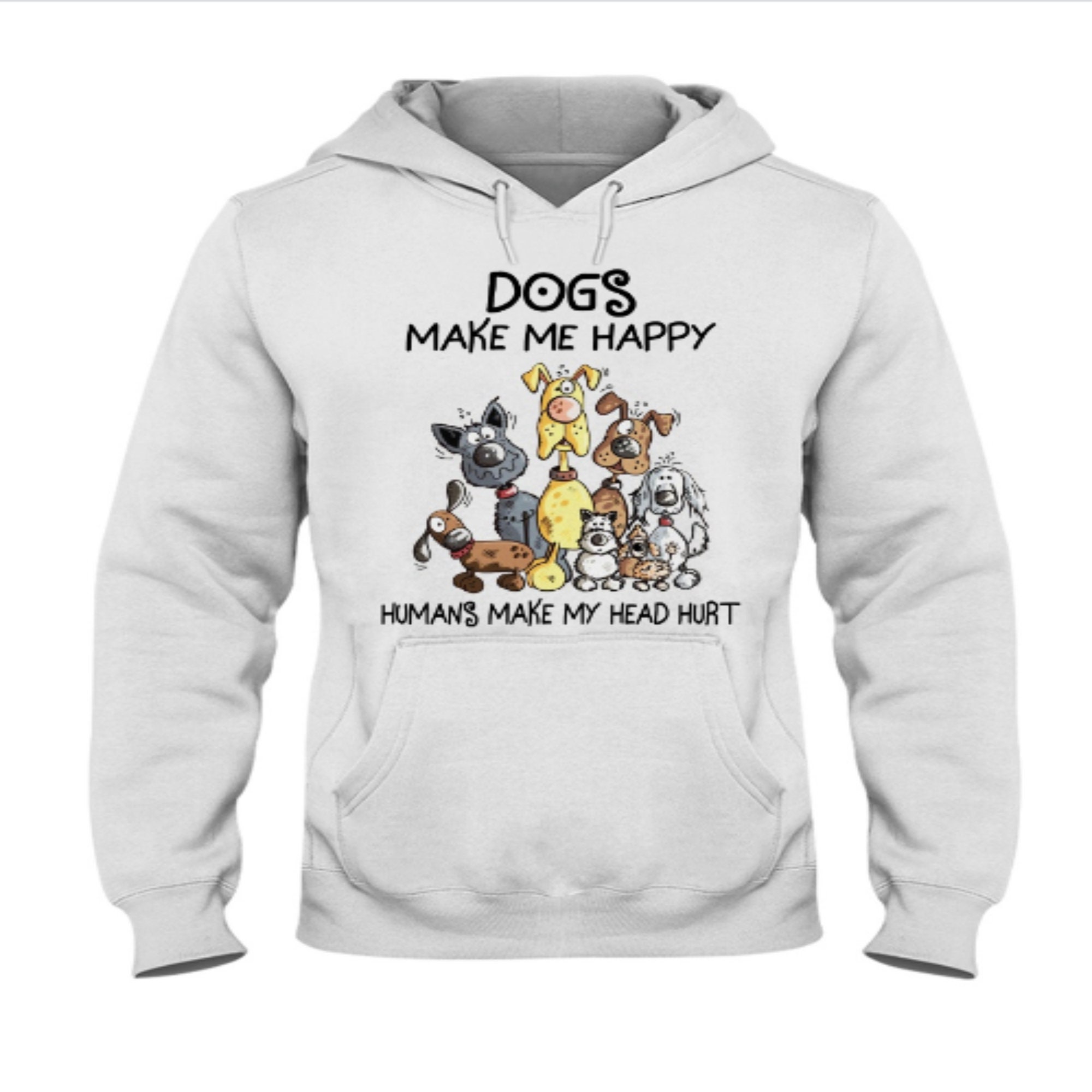Dogs Make Me Happy Hooded Sweatshirt Etsy